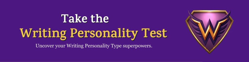Take the Writing Personality Test. Uncover your Writing Personality Type superpowers.